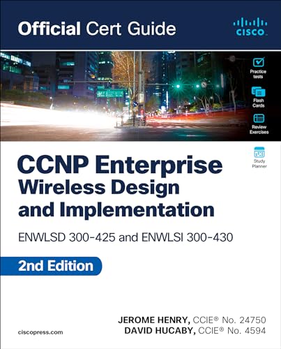 Ccnp Enterprise Wireless Design: Ensld 300-420; Ensld 300-425 And Implementation Enwlsi 300-430