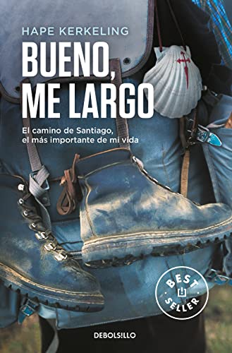 Bueno, Me Largo: El Camino De Santiago, El Camino Más Importante De Mi Vida
