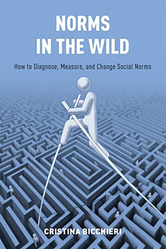 Norms In The Wild: How To Diagnose, Measure, And Change Social Norms [Lingua Inglese]