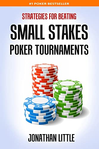 Strategies For Beating Small Stakes Poker Tournaments