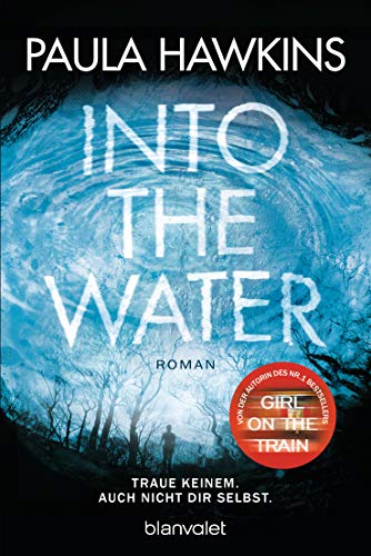 Into The Water - Traue Keinem. Auch Nicht Dir Selbst.: Roman