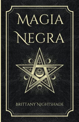 Magia Negra: Libro De Hechizos De Poder, Amor Y Destrucción: Libro De Hechizos De Poder, Amor Y Destruccin