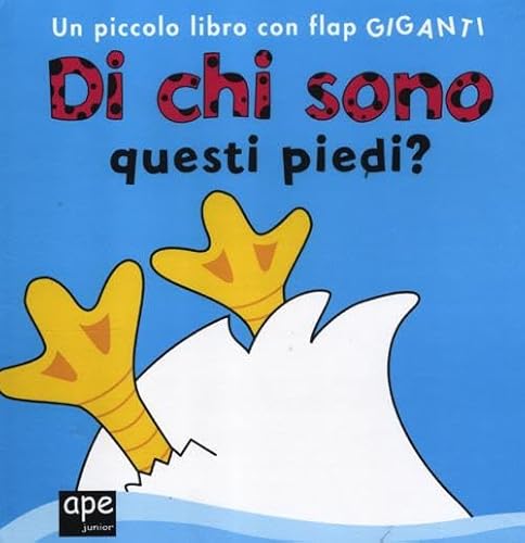Di Chi Sono Questi Piedi? Ediz. Illustrata