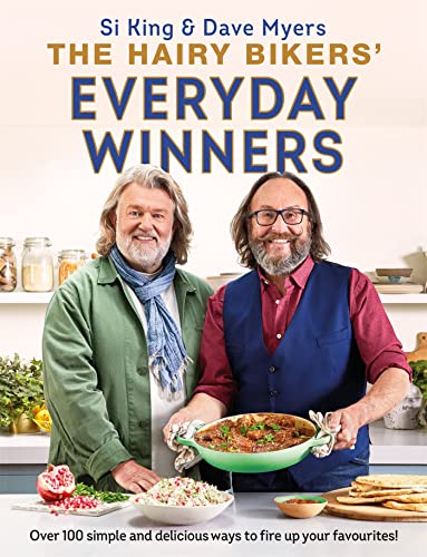 The Hairy Bikers' Everyday Winners: 100 Simple And Delicious Recipes To Fire Up Your Favourites!