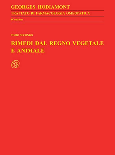 Trattato Di Farmacologia Omeopatica. Rimedi Dal Regno Vegetale E Animale (Vol. 3/2)