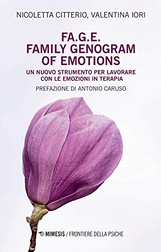 Fa.G.E. Family Genogram Of Emotion. Un Nuovo Strumento Per Lavorare Con Le Emozioni In Terapia