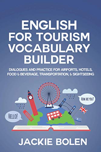 English For Tourism Vocabulary Builder: Dialogues And Practice For Airports, Hotels, Food & Beverage, Transportation, & Sightseeing: 9