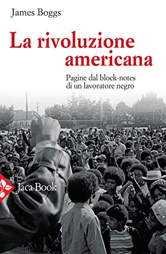 La Rivoluzione Americana. Pagine Dal Block-Notes Di Un Lavoratore Negro