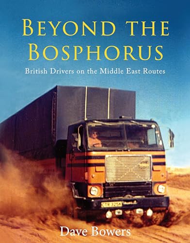 Beyond The Bosphorus: British Drivers On The Middle East Routes