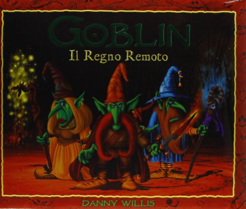 Goblin. Il Regno Remoto. Ediz. Illustrata
