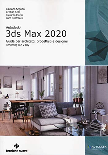 Autodesk 3Ds Max 2020. Guida Per Architetti, Progettisti E Designer