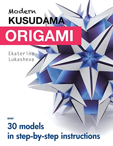 Modern Kusudama Origami: Designs For Modular Origami Lovers
