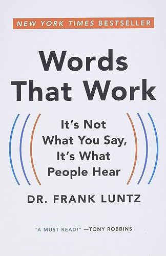 Words That Work: It'S Not What You Say, It'S What People Hear