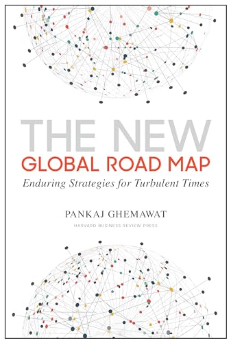 The New Global Road Map: Enduring Strategies For Turbulent Times