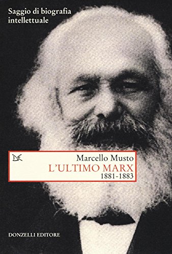 L'Ultimo Marx 1881-1883. Saggio Di Biografia Intellettuale