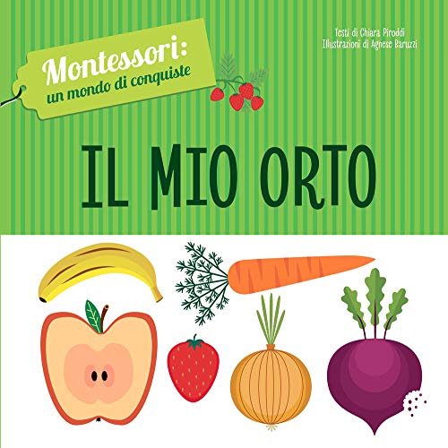 Il Mio Orto. Montessori: Un Mondo Di Conquiste. Ediz. A Colori