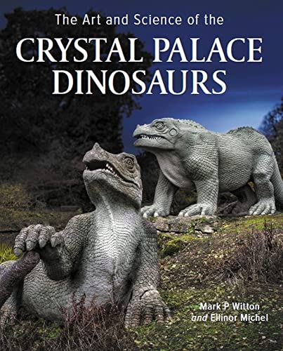 The Art And Science Of The Crystal Palace Dinosaurs