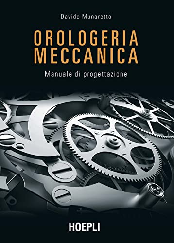 Orologeria Meccanica. Manuale Di Progettazione