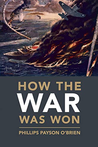 How The War Was Won: Air-Sea Power And Allied Victory In World War Ii