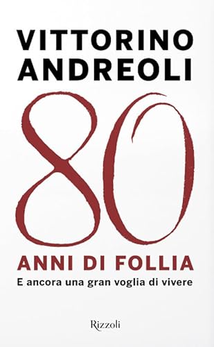 80 Anni Di Follia. E Ancora Una Gran Voglia Di Vivere