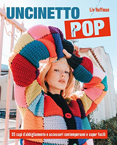 Uncinetto Pop. 35 Capi D'Abbigliamento E Accessori Contemporanei E Super Facili