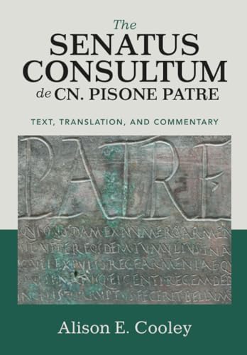 The Senatus Consultum De Cn. Pisone Patre: Text, Translation, And Commentary