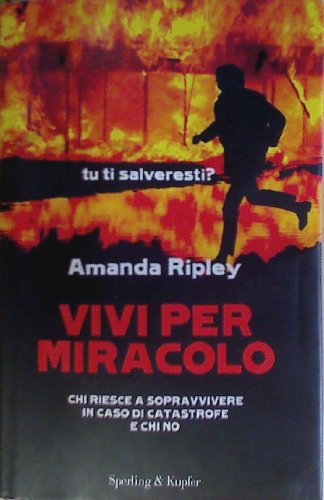 Vivi Per Miracolo. Chi Sopravvive In Caso Di Catastrofe E Chi No