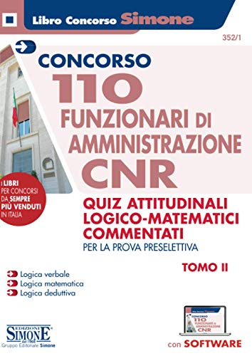 Concorso Cnr - 110 Funzionari Di Amministrazione - Quiz Attitudinali Logico Matematici Commentati - Per La Prova Preselettiva