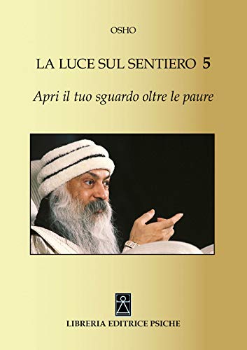 Apri Il Tuo Sguardo Oltre Le Paure. La Luce Sul Sentiero 5