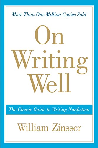 On Writing Well, 30Th Anniversary Edition: The Classic Guide To Writing Nonfiction