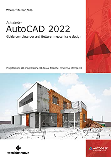 Autodesk® Autocad 2022. Guida Completa Per Architettura, Meccanica E Design