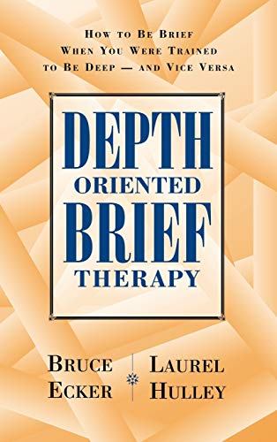 Depth-Oriented Brief Therapy: How To Be Brief When You Were Trained To Be Deep-And Vice Versa