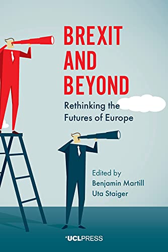 Brexit And Beyond: Rethinking The Futures Of Europe