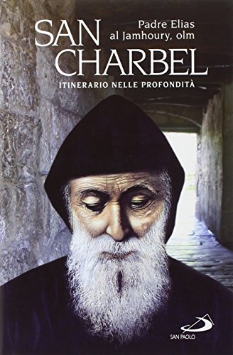 San Charbel. Eremita (1828-1898). Itinerario Nelle Profondità