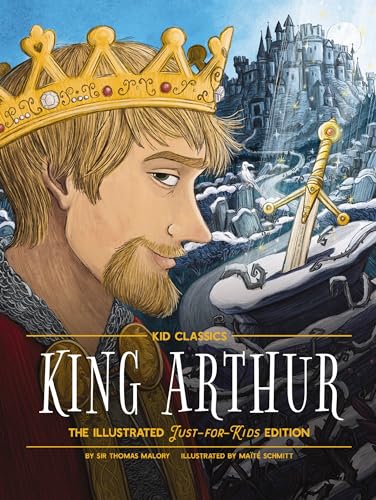 King Arthur: The Illustrated Just-For-Kids Edition: 8