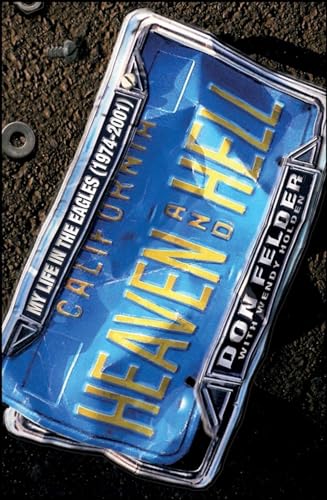Heaven And Hell: My Life In The Eagles 1974-2001