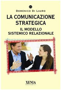 La Comunicazione Strategica. Il Modello Sistemico Relazionale