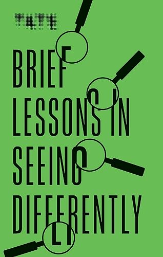 Brief Lessons In Seeing Differently