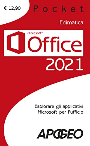 Office 2021. Esplorare Gli Applicativi Microsoft Per L'Ufficio