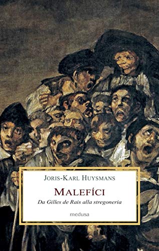Malefíci. Da Gilles De Rais Alla Stregoneria