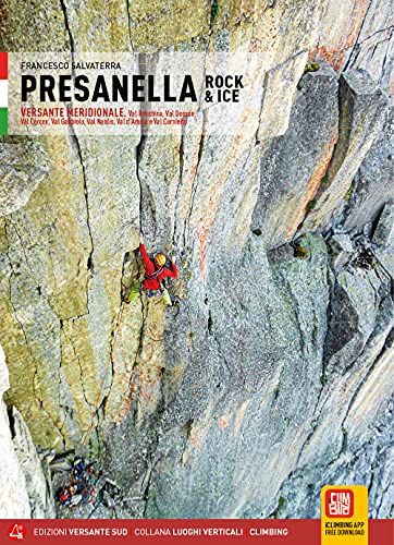 Presanella Rock & Ice. Versante Meridionale. Val Ronchina, Val Dossón, Val Cèrcen, Val Gabbiolo, Val Nardìs, Val D'Àmola E Val Corniello: Vol. 1