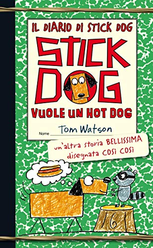 Stick Dog Vuole Un Hot Dog. Il Diario Di Stick Dog (Vol. 2)