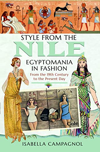 Style From The Nile: Egyptomania In Fashion From The 19Th Century To The Present Day