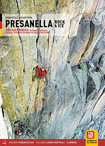 Presanella Rock & Ice. Val Ronchina, Val Dossón, Val Cèrcen, Val Gabbiolo, Val Nardìs, Val D'Àmola E Val Corniello
