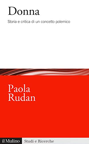 Donna. Storia E Critica Di Un Concetto Polemico