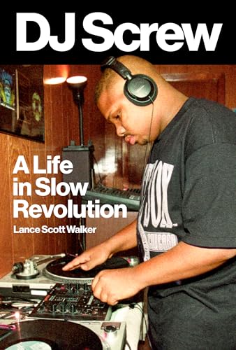 Dj Screw: A Life In Slow Revolution