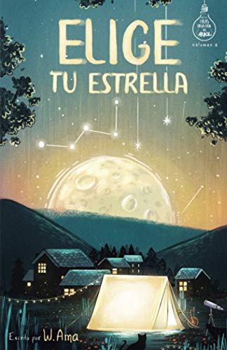 Elige Tu Estrella (Serie Ideas En La Casa Del Árbol. Volumen 3): Novela Infantil-Juvenil. Lectura De 8-9 A 11-12 Años. Literatura Ficción. Libros Para