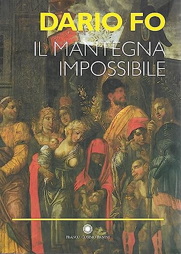 Il Mantegna Impossibile. Ediz. Illustrata