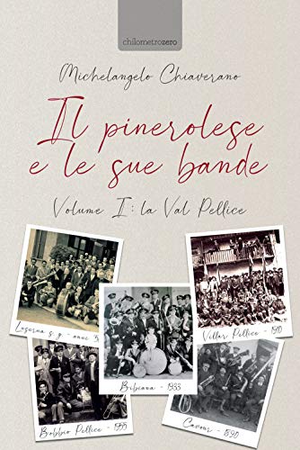 Il Pinerolese E Le Sue Bande: Volume I: La Val Pellice: Vol. 1