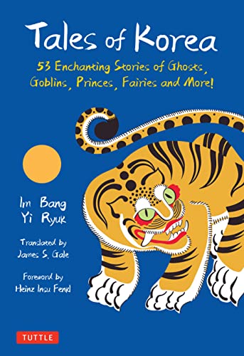 Tales Of Korea: 53 Enchanting Stories Of Ghosts, Goblins, Princes, Fairies And More!